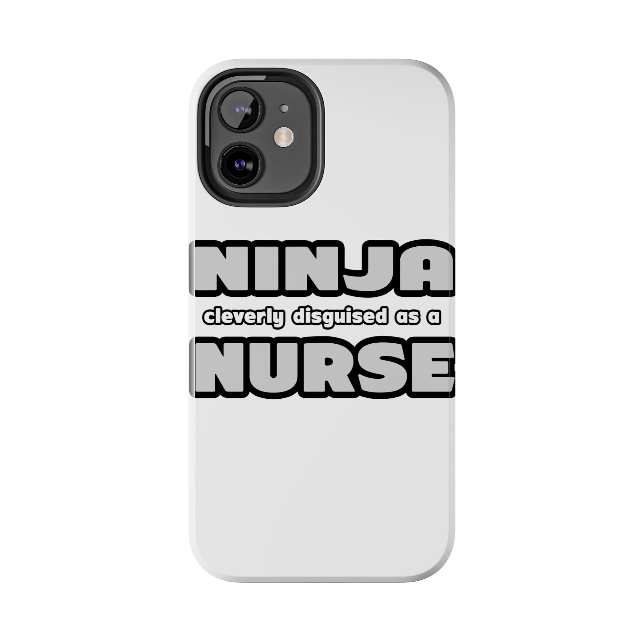 Ninja Cleverly Disguised As A Nurse - Tough Phone Cases