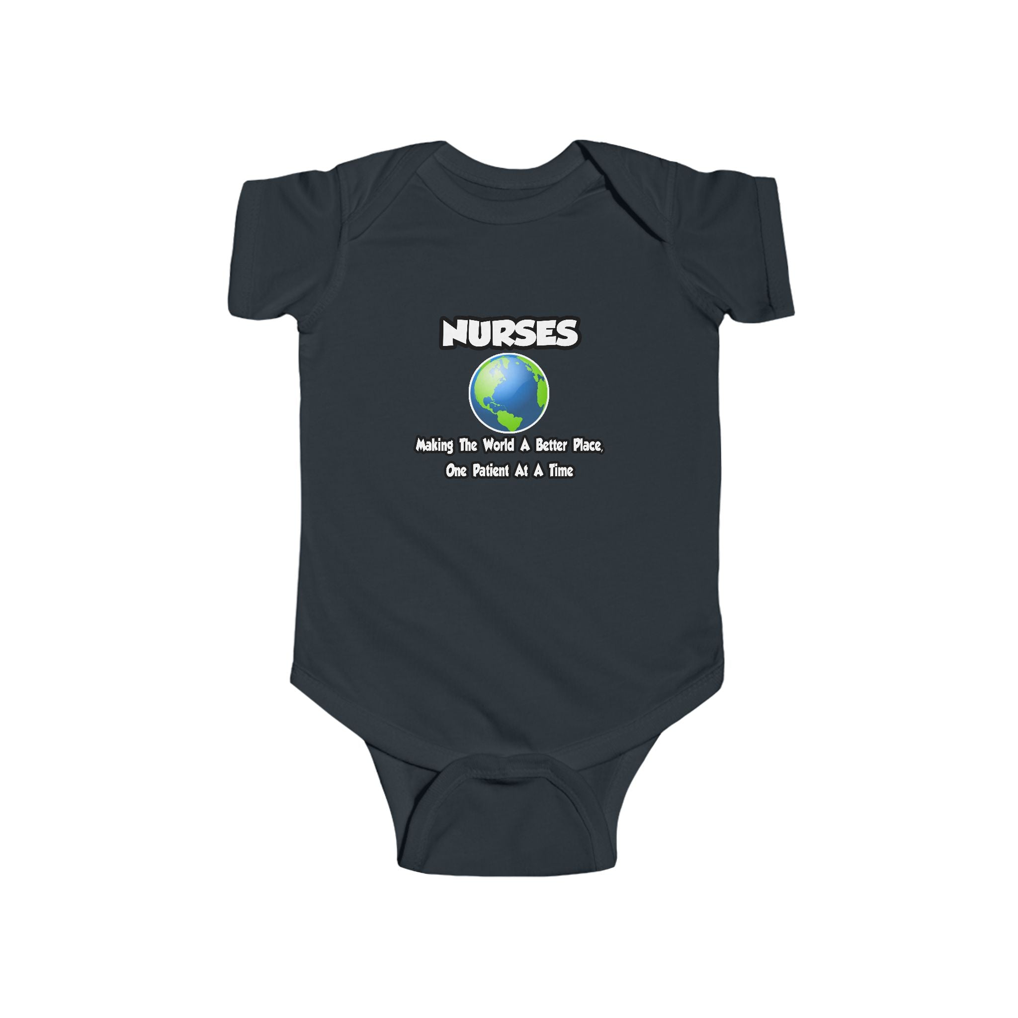 Nurses...Making the World a Better Place - Infant Fine Jersey Bodysuit