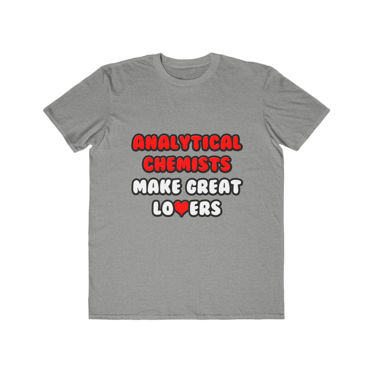 Analytical Chemists Make Great Lovers - Men's Lightweight Fashion Tee