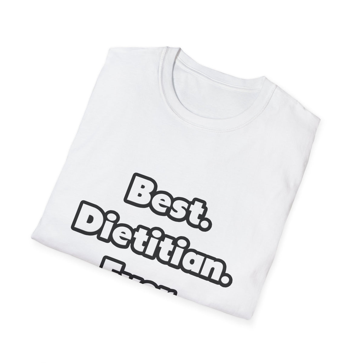 Best. Dietitian. Ever - Unisex Softstyle T-Shirt