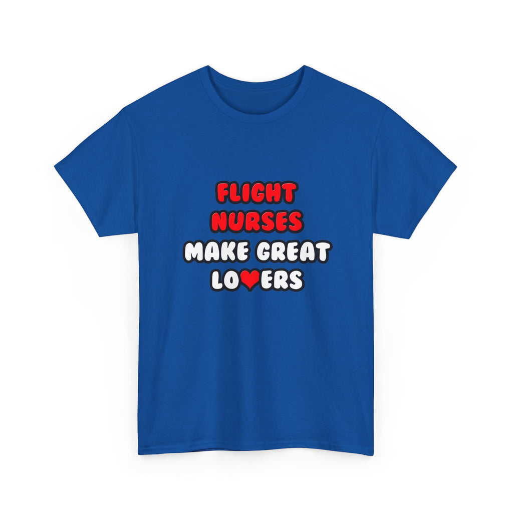 Flight Nurses Make Great Lovers - Unisex Heavy Cotton Tee