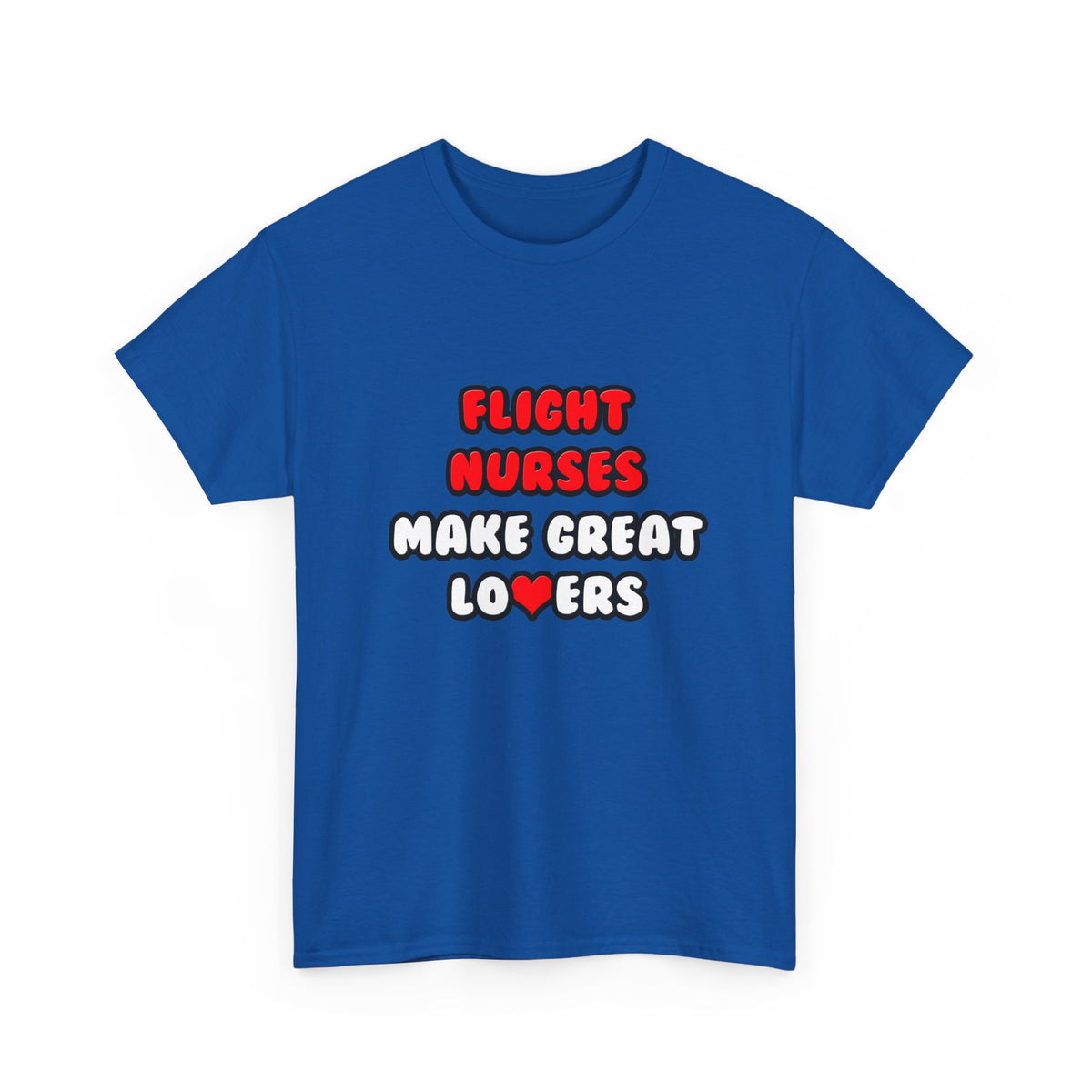 Flight Nurses Make Great Lovers - Unisex Heavy Cotton Tee