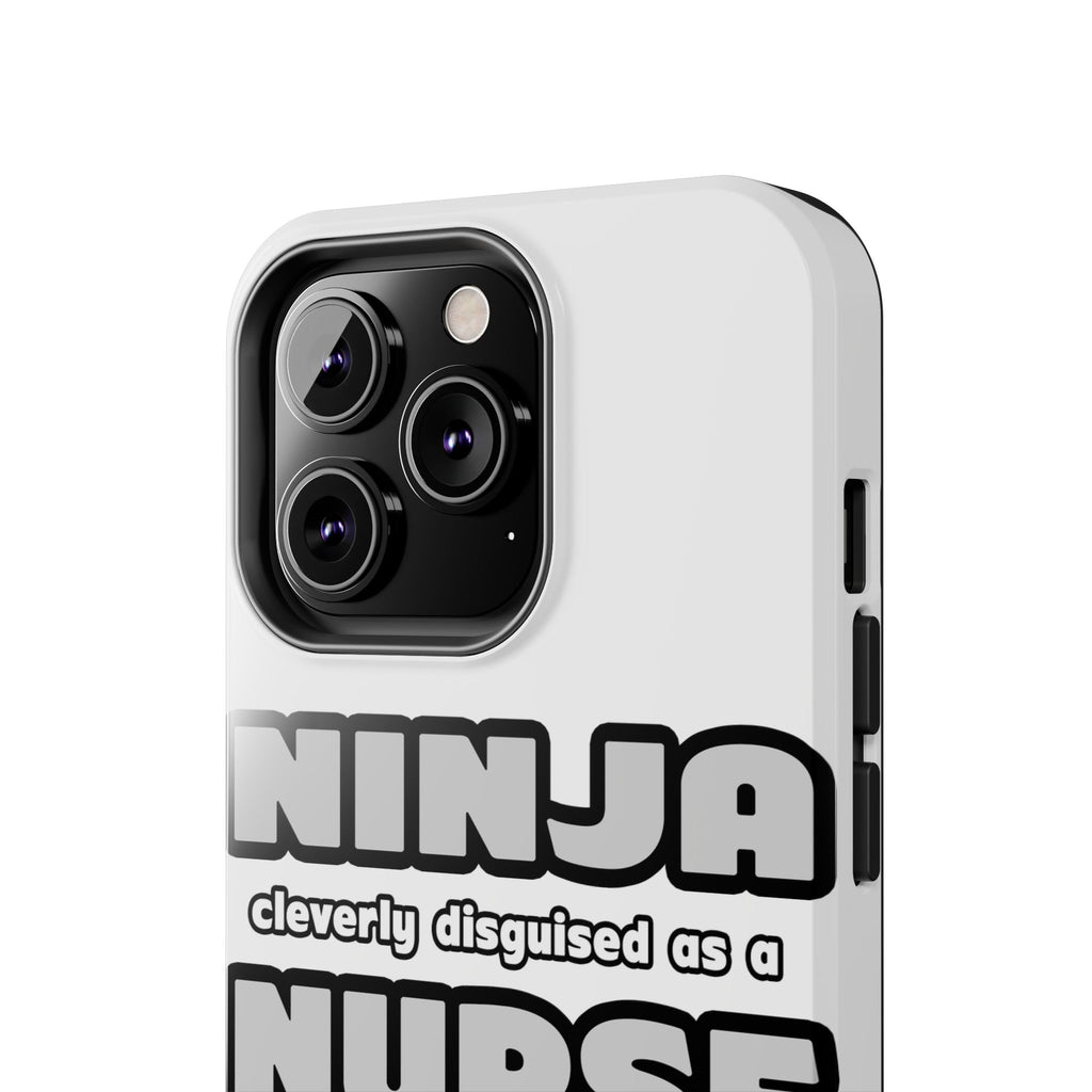Ninja Cleverly Disguised As A Nurse - Tough Phone Cases