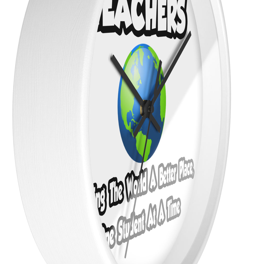 Teachers...Making the World a Better Place - Wall Clock