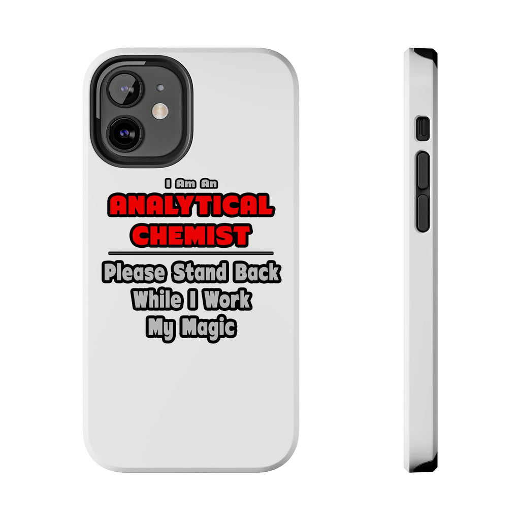 Analytical Chemist...Work My Magic - Tough Phone Cases