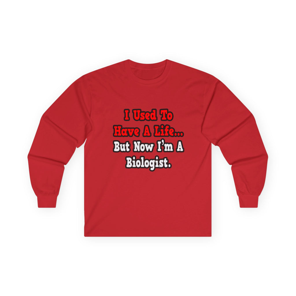 I Used to Have a Life...Biologist - Unisex Ultra Cotton Long Sleeve Tee