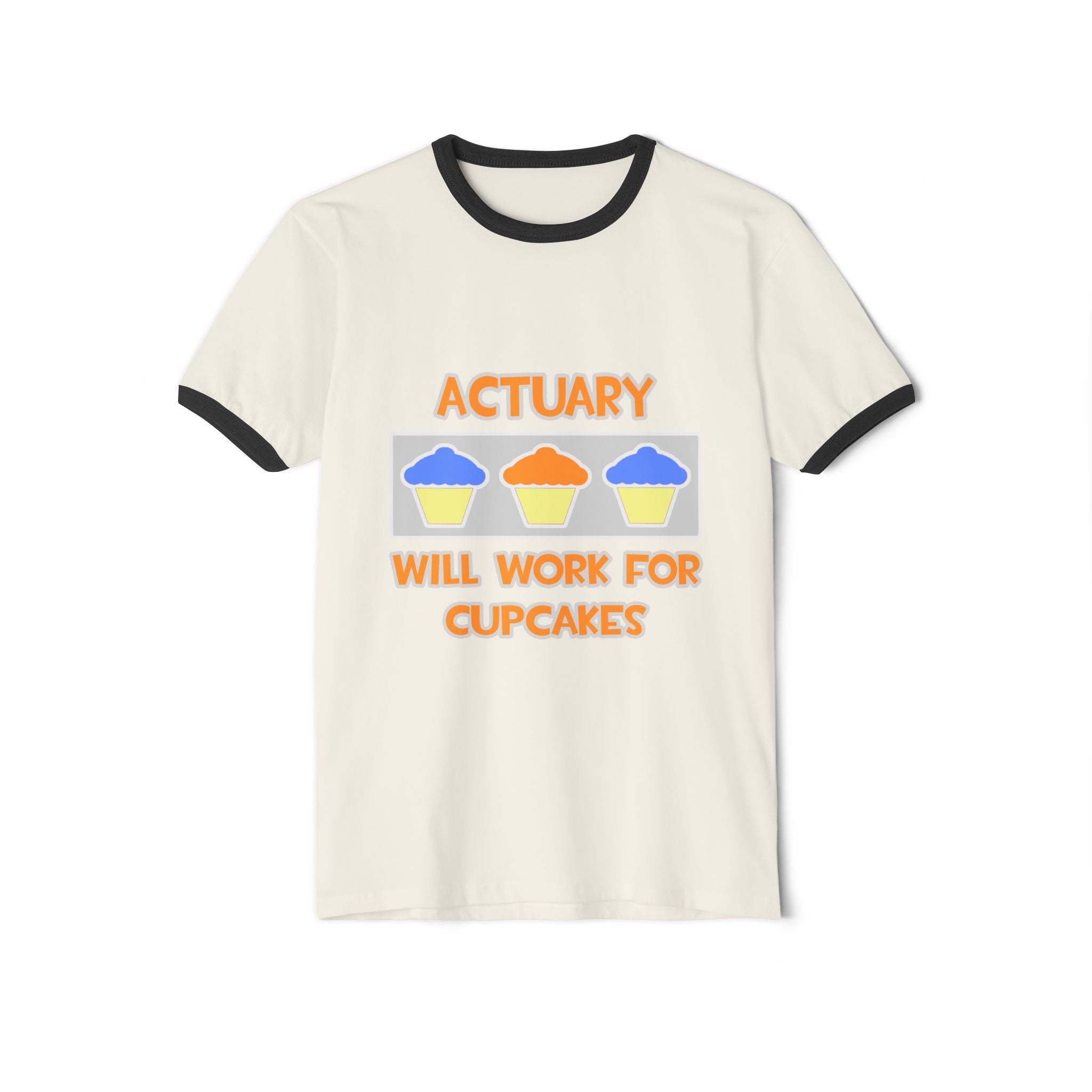 Actuary ... Will Work For Cupcakes - Unisex Cotton Ringer T-Shirt