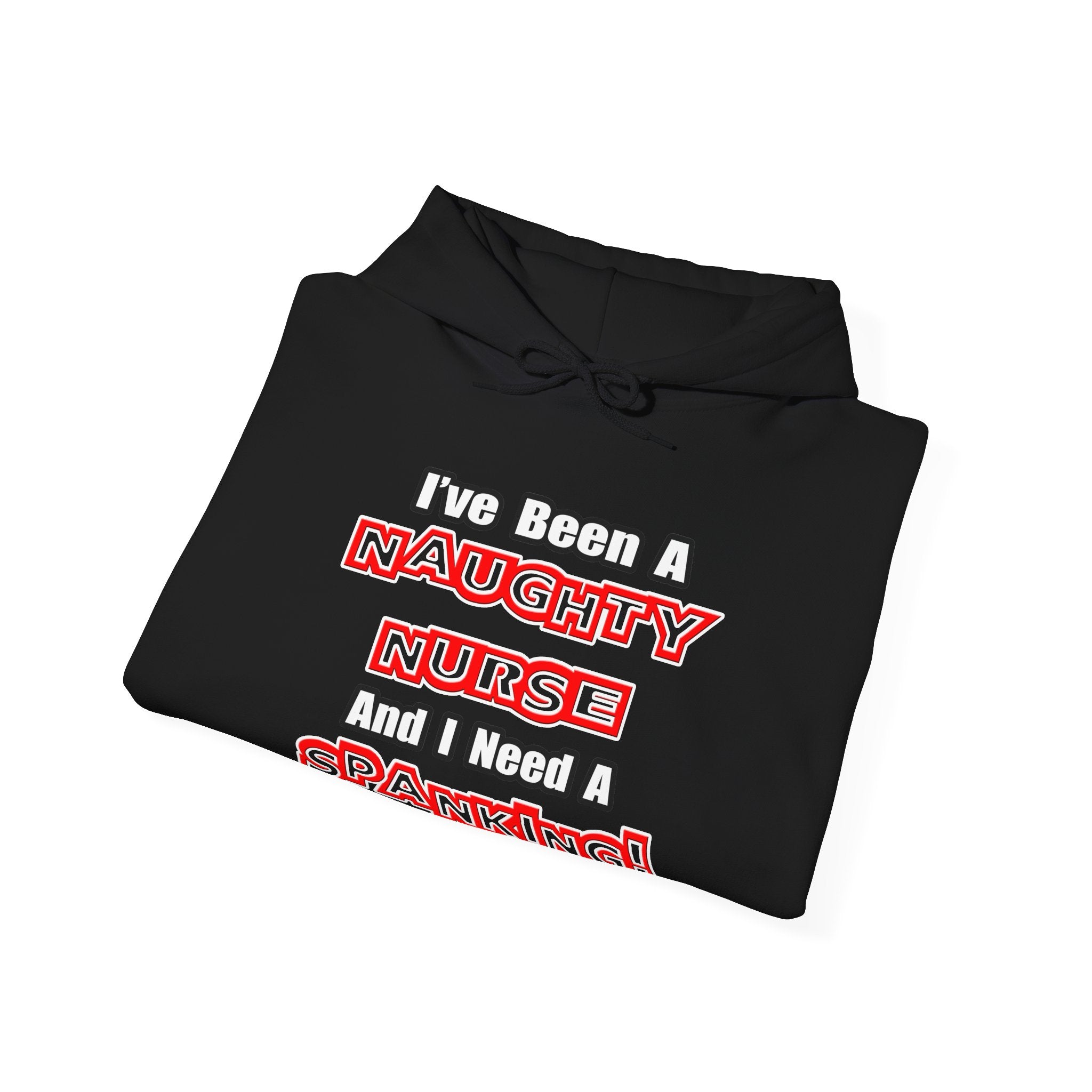 Naughty Nurse...Need a Spanking - Unisex Heavy Blend™ Hooded Sweatshirt