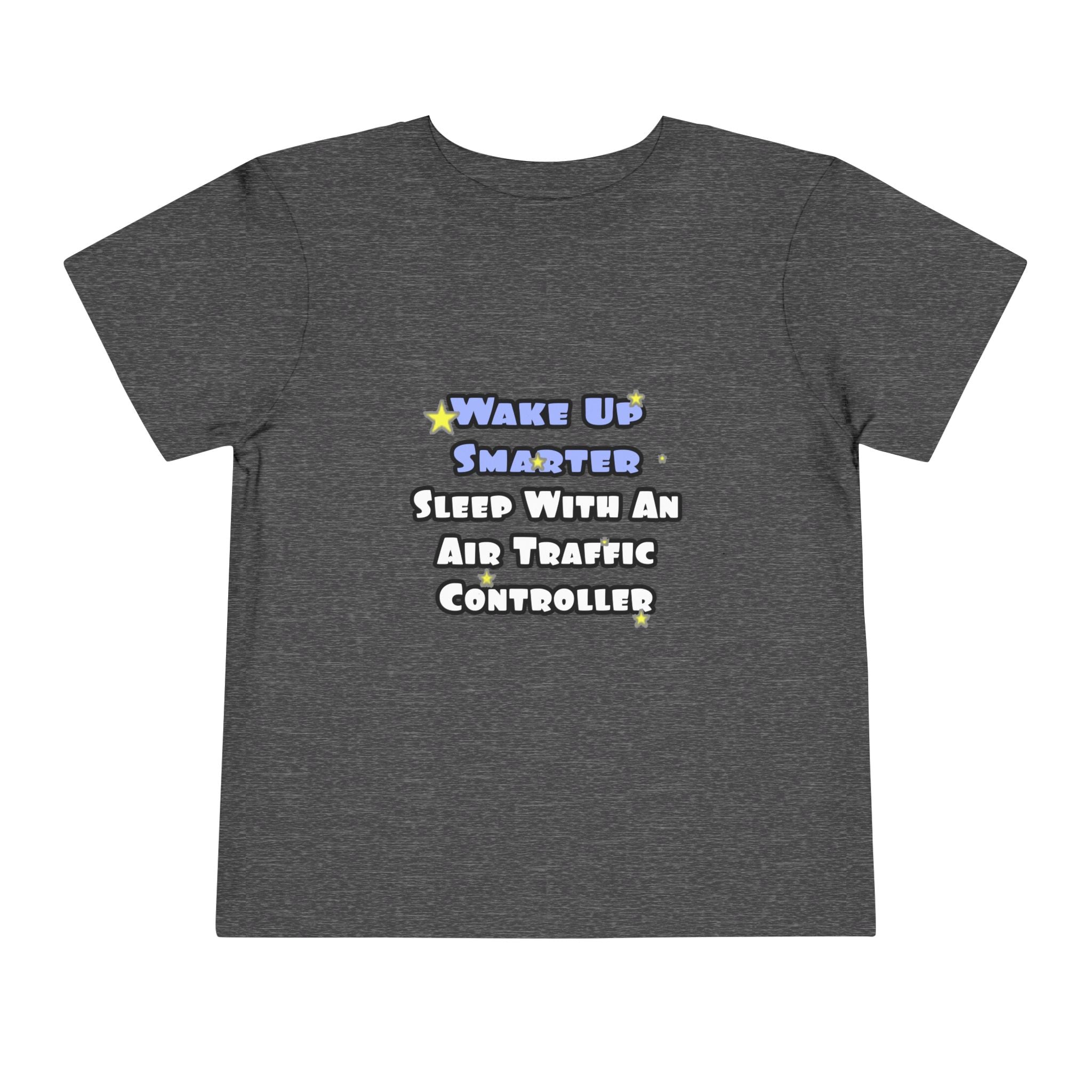 Wake Up Smarter...Sleep With an Air Traffic Controller - Toddler Short Sleeve Tee