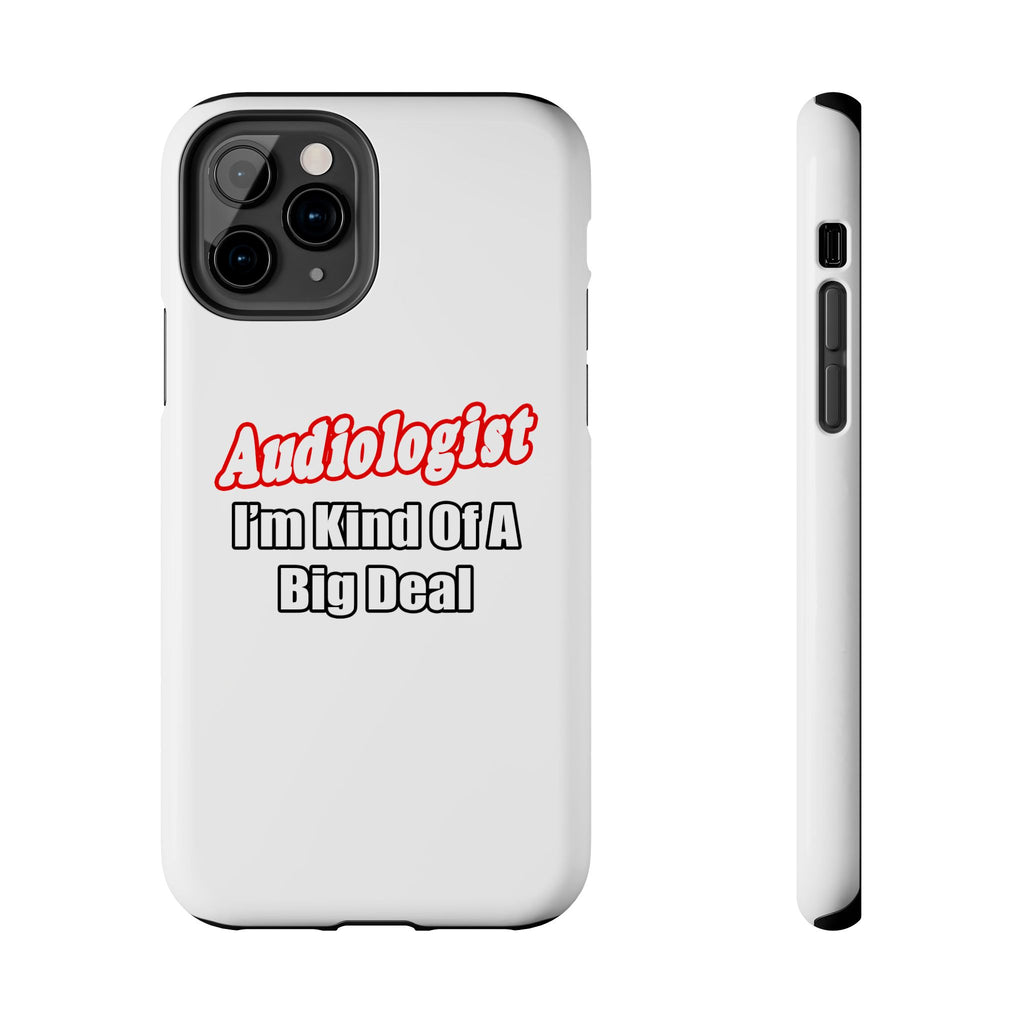 Audiologist...Kind of a Big Deal - Tough Phone Cases