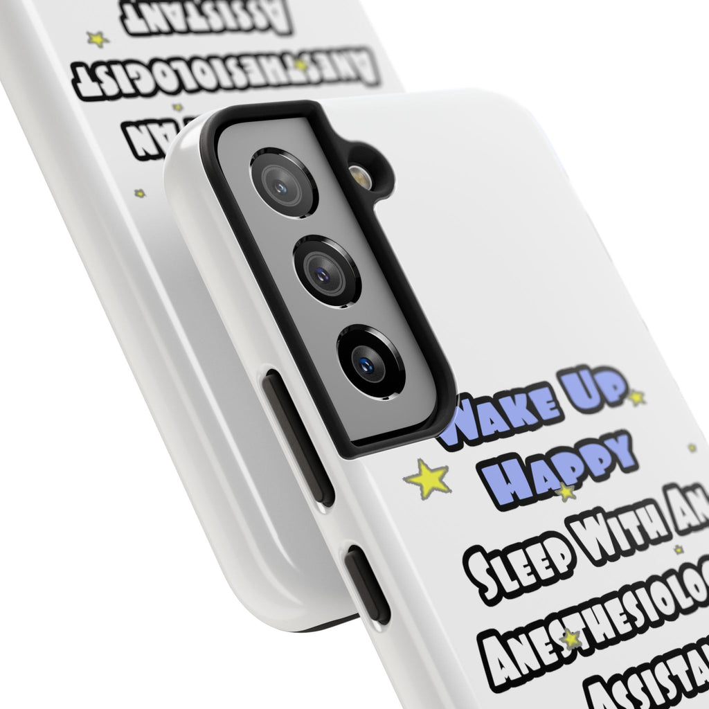 Wake Up Happy .. Sleep With Anesthesiologist Asst - Tough Phone Cases