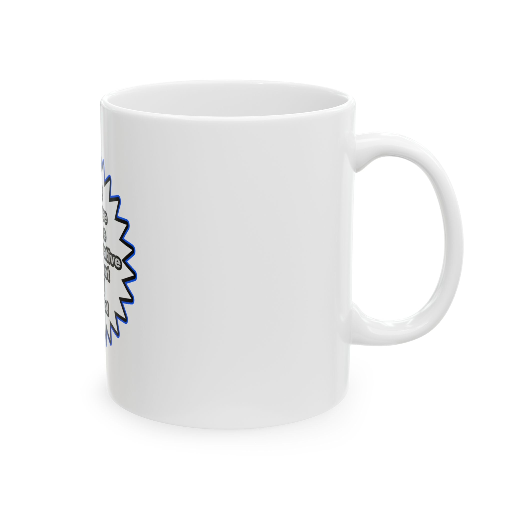 Administrative Assistant...Because I Said So - Ceramic Mug, (11oz, 15oz)