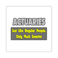 Actuaries...Smarter - Square Stickers