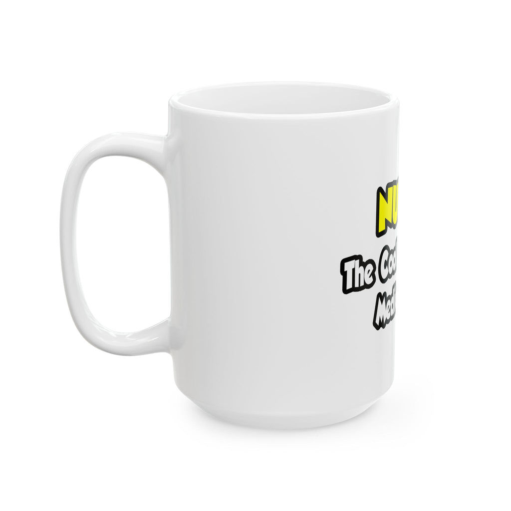 Nurses...Cool Kids of Medical World - Ceramic Mug, (11oz, 15oz)
