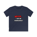 Relax ... I Am an Audiologist - Kids Softstyle Tee