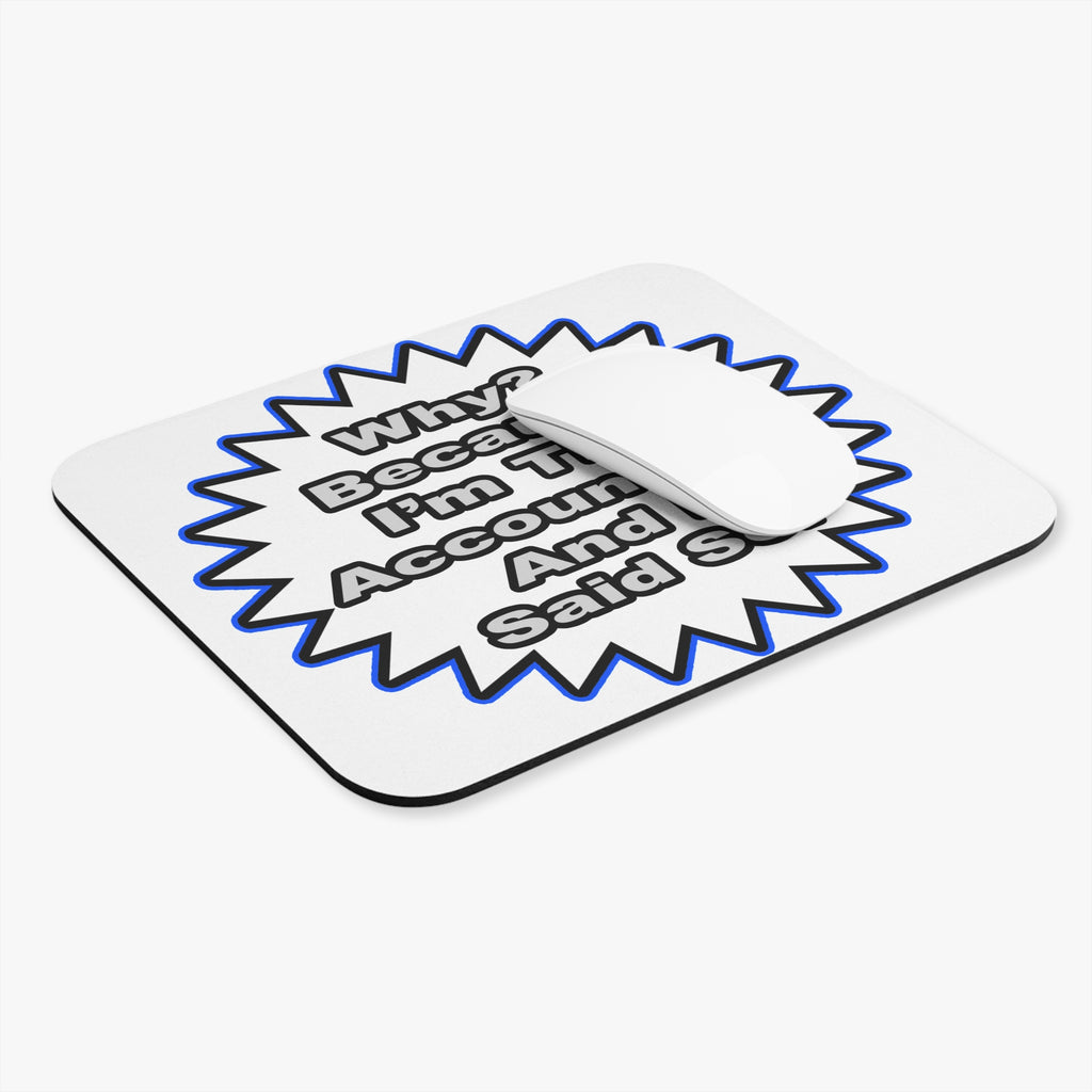 Accountant...Because I Said So - Mouse Pad (Rectangle)