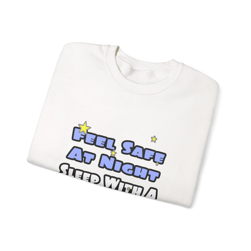 Feel Safe At Night...Sleep With a Firefighter - Unisex Heavy Blend™ Crewneck Sweatshirt