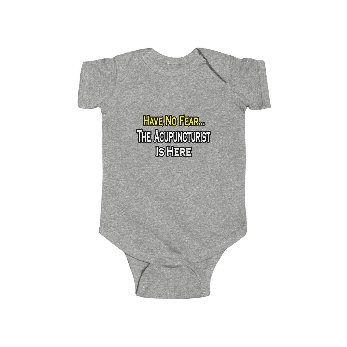 Have No Fear, Acupuncturist Is Here - Infant Fine Jersey Bodysuit