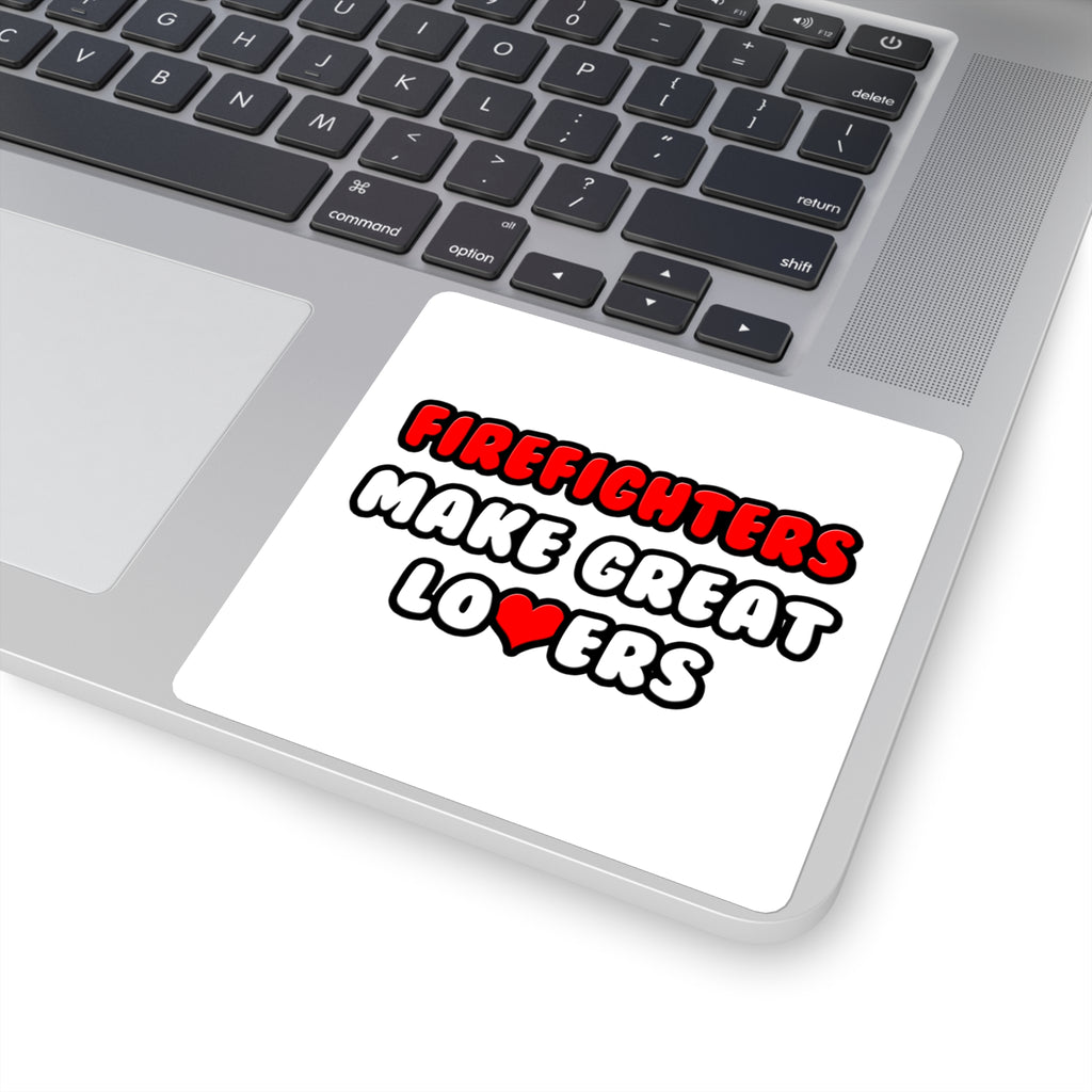 Firefighters Make Great Lovers - Square Stickers