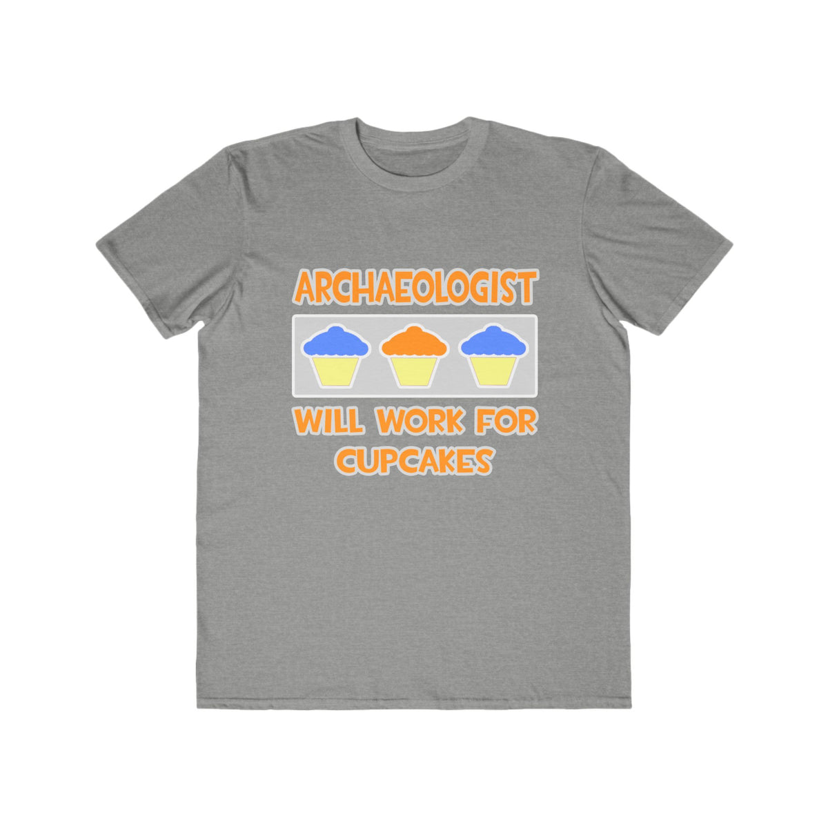 Archaeologist ... Will Work For Cupcakes - Men's Lightweight Fashion Tee