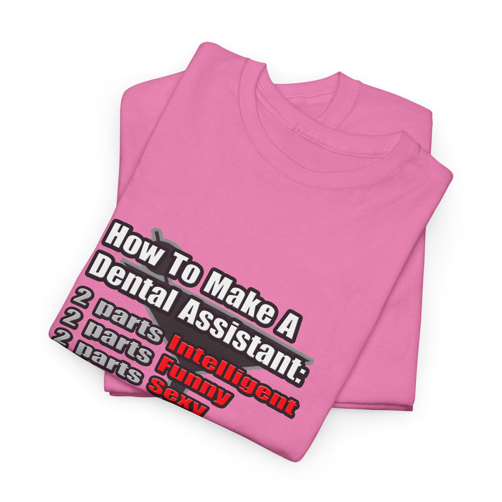 How To Make a Dental Assistant - Unisex Heavy Cotton Tee