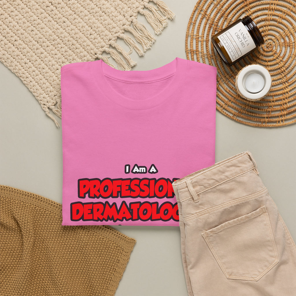 Professional Dermatologist ... Don't Try This - Unisex Heavy Cotton Tee