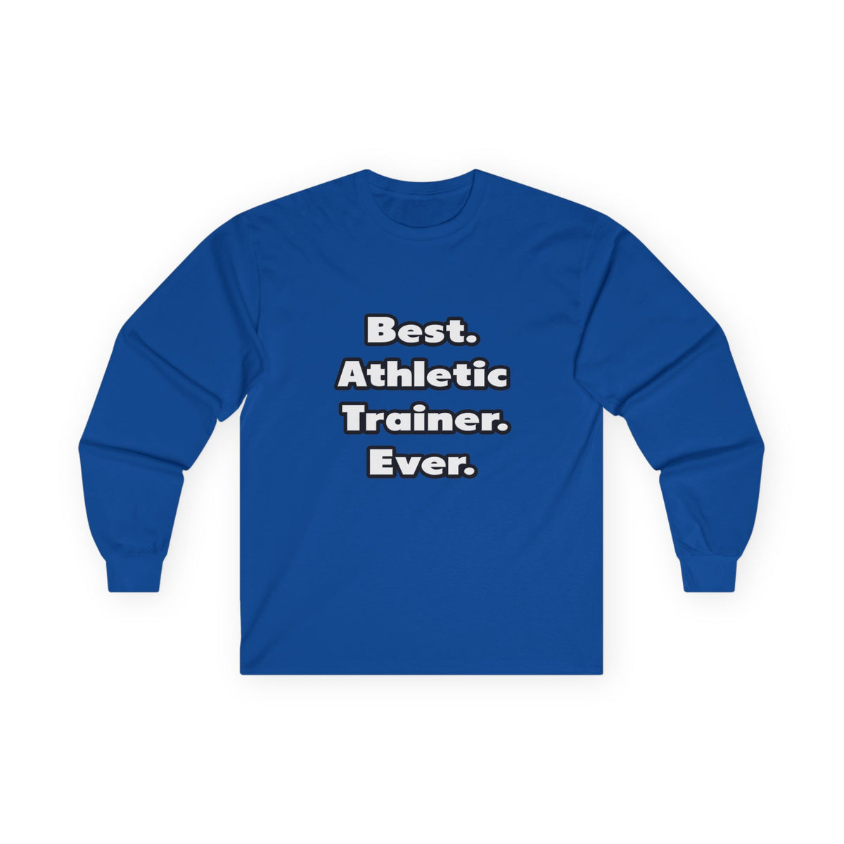 Best. Athletic Trainer. Ever - Unisex Ultra Cotton Long Sleeve Tee