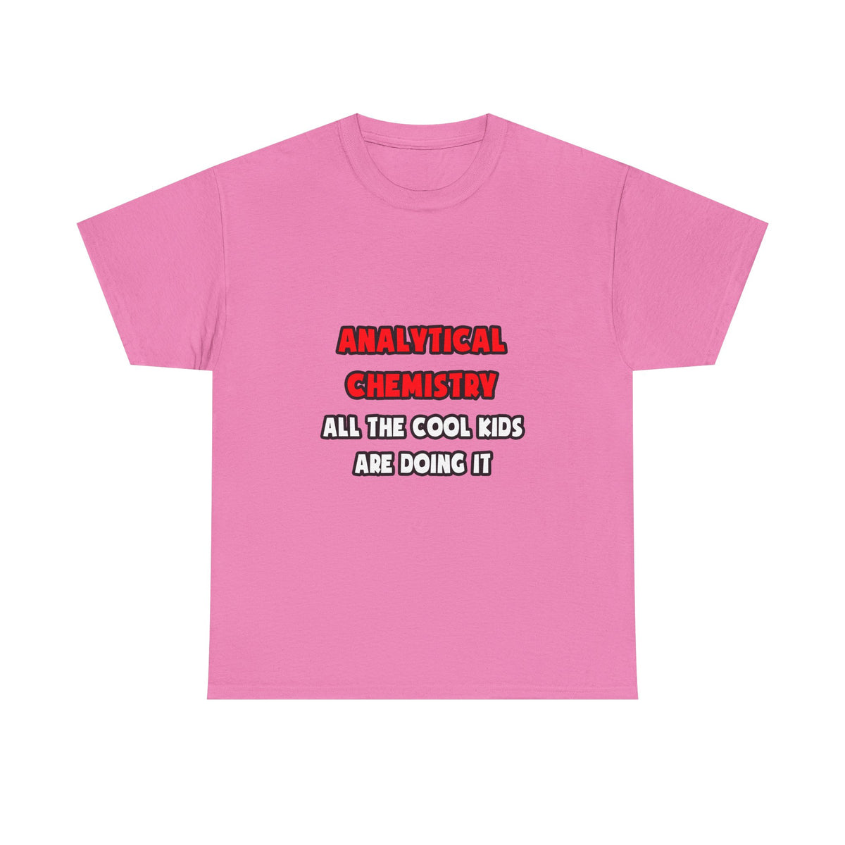 Funny Analytical Chemist Shirts - Unisex Heavy Cotton Tee