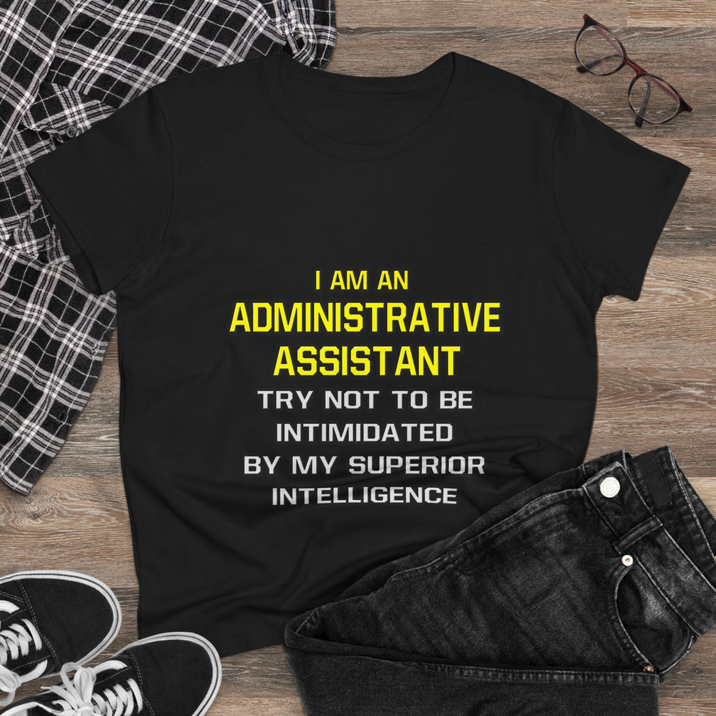 Administrative Assistant...Superior Intelligence - Women's Midweight Cotton Tee