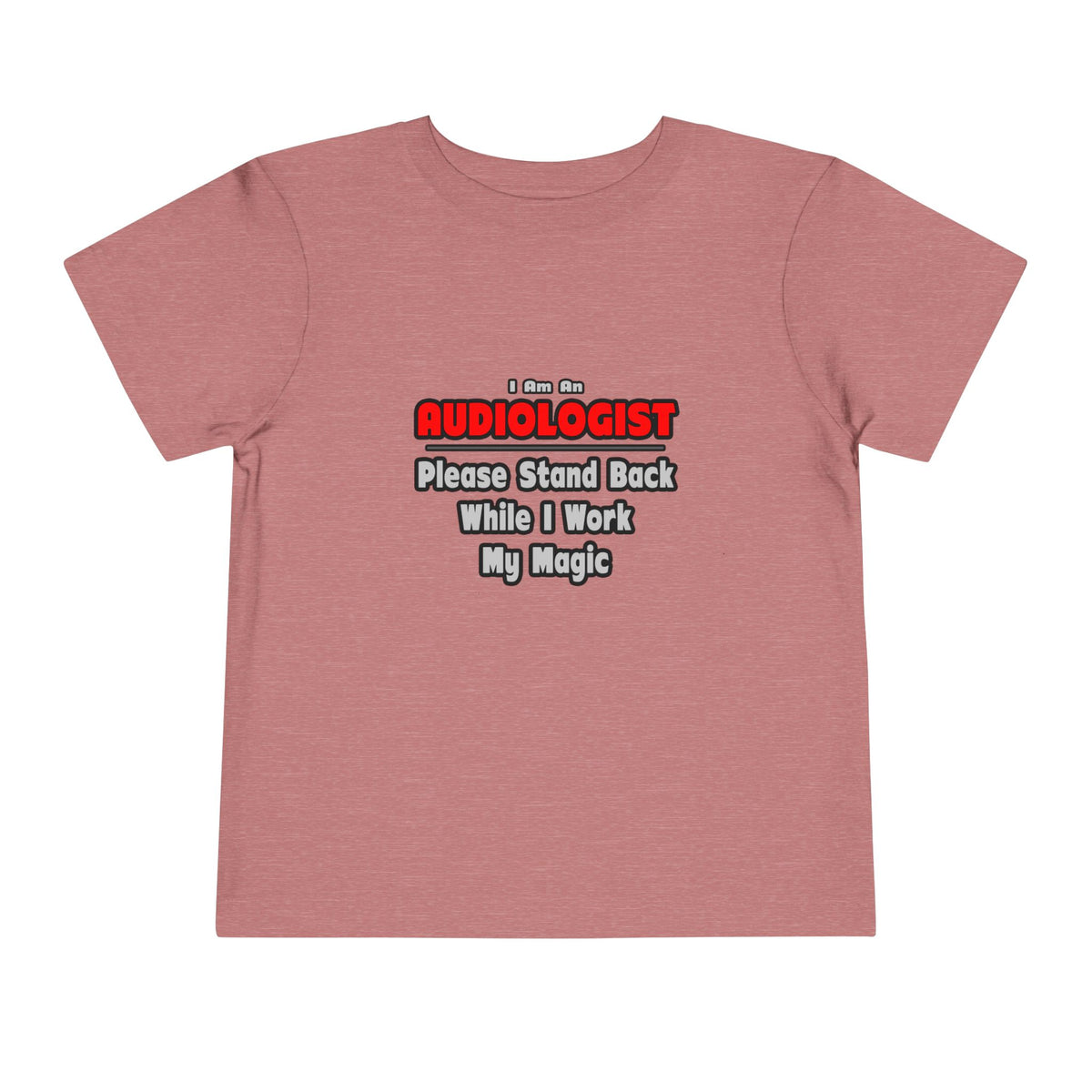 Audiologist ... Stand Back ... Work My Magic - Toddler Short Sleeve Tee