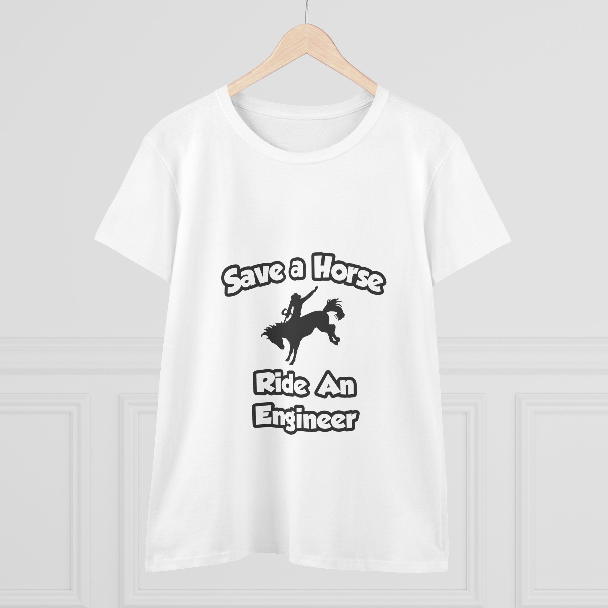Save a Horse .. Ride an Engineer - Women's Midweight Cotton Tee