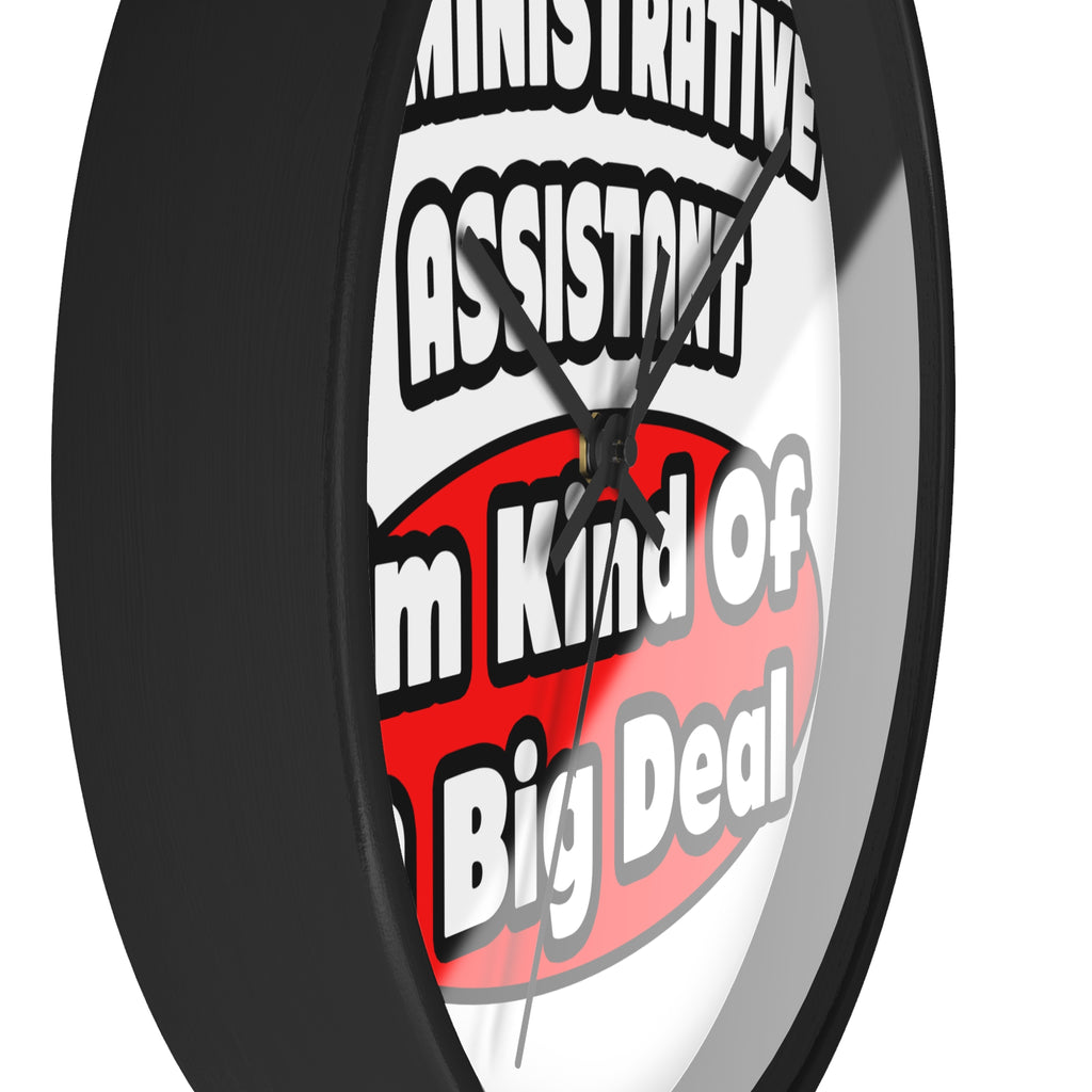 Administrative Assistant...Big Deal - Wall Clock