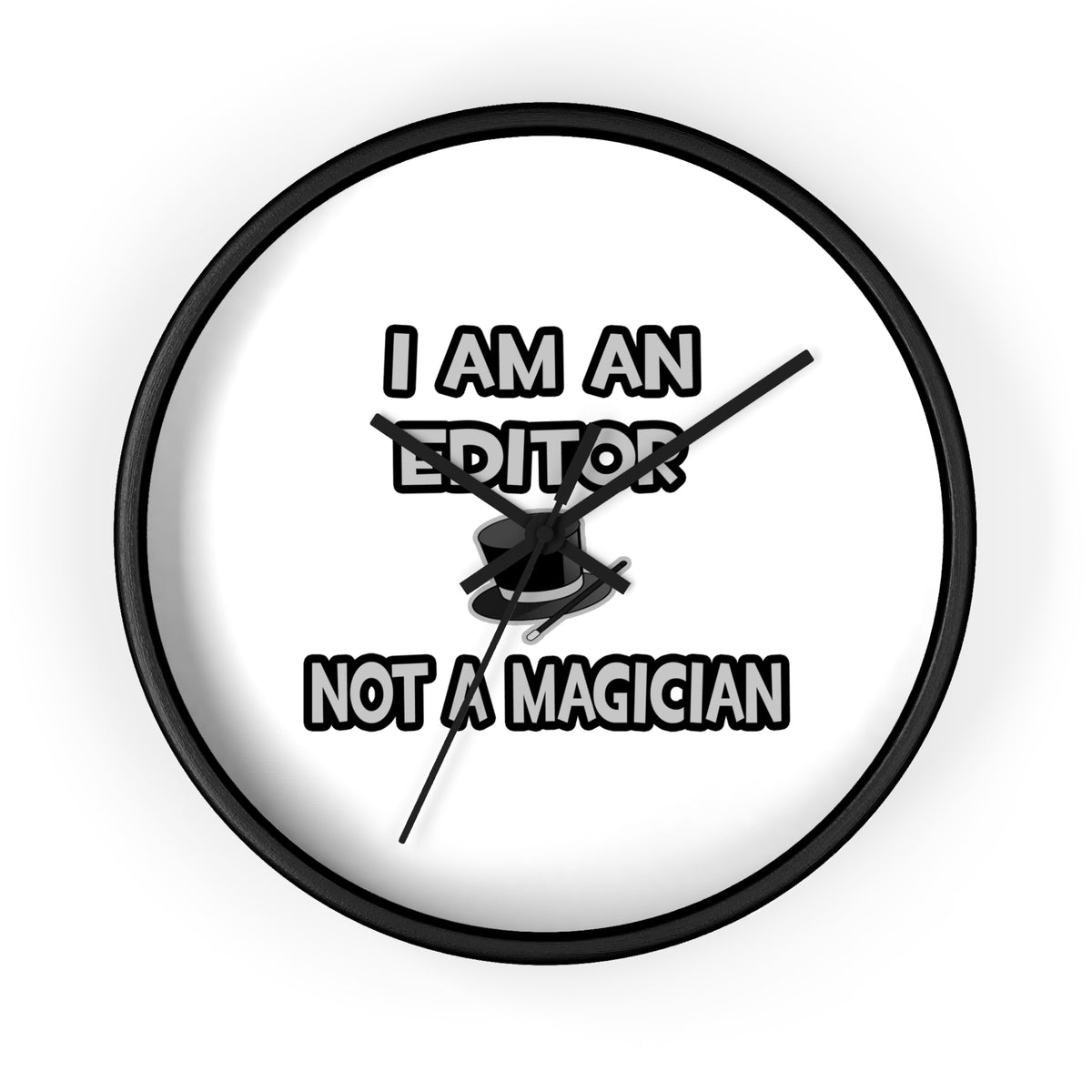 I Am A Editor ... Not A Magician - Wall Clock