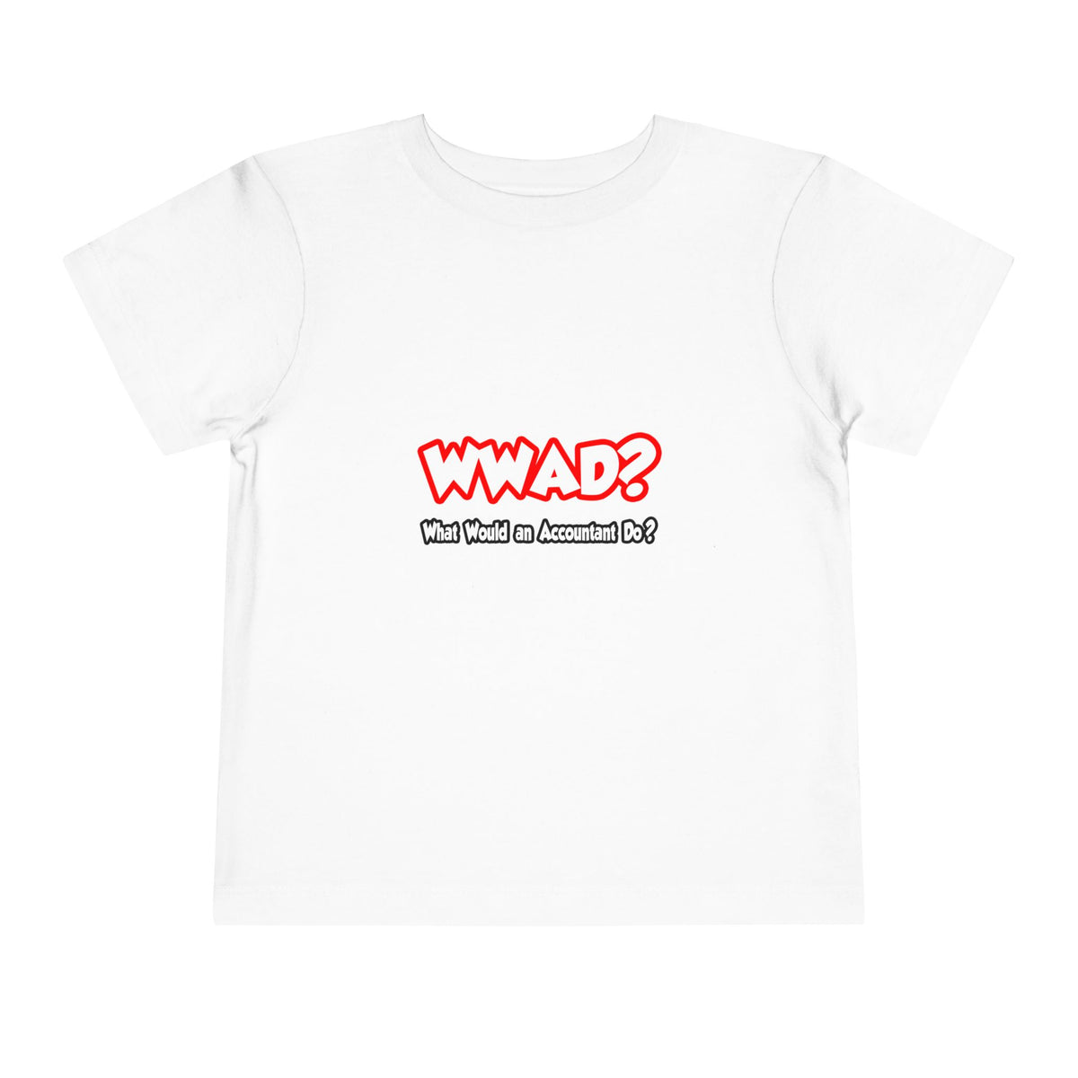 WWAD...What Would an Accountant Do - Toddler Short Sleeve Tee