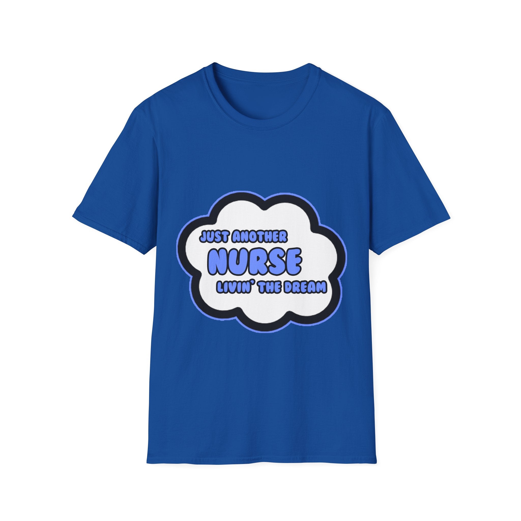 Nurse .. Livin' The Dream - Unisex Softstyle T-Shirt