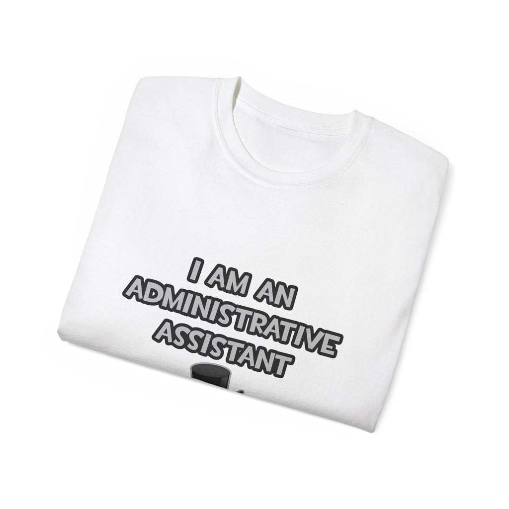 Administrative Asst... Not A Magician - Unisex Ultra Cotton Tee