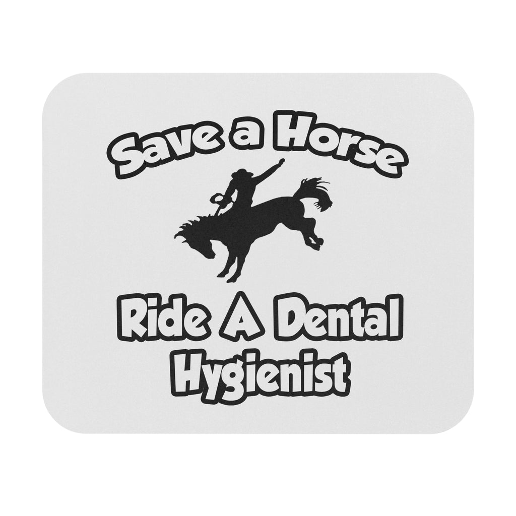 Save a Horse, Ride a Dental Hygienist - Mouse Pad (Rectangle)
