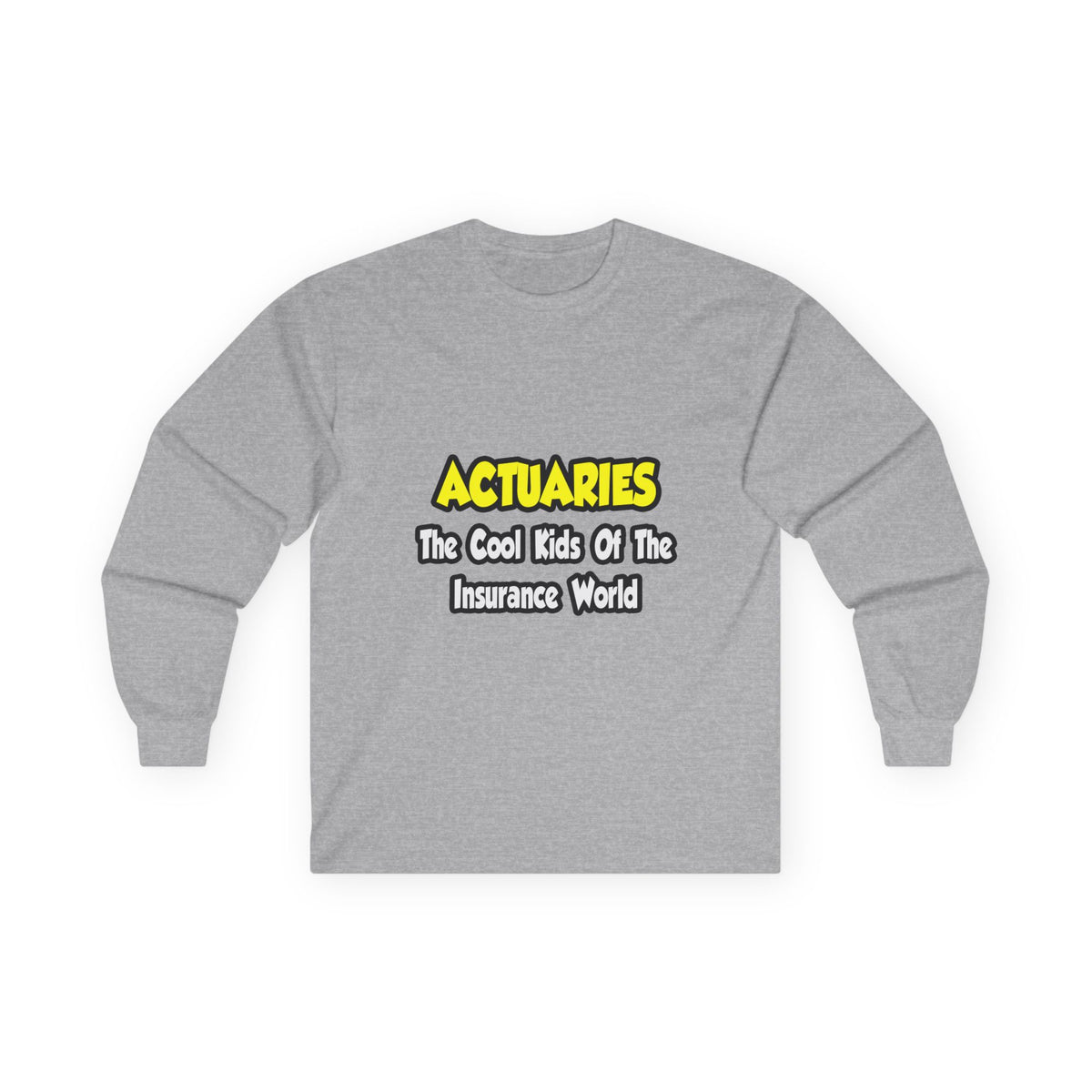 Actuaries...Cool Kids of Insurance World - Unisex Ultra Cotton Long Sleeve Tee