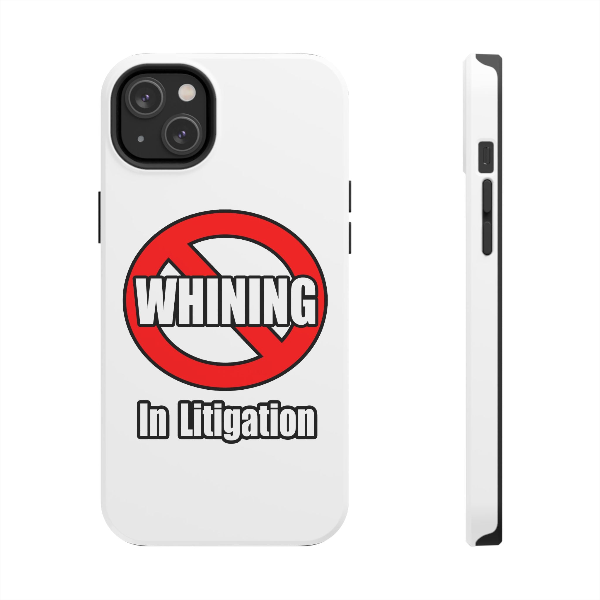 No Whining In Litigation - Tough Phone Cases