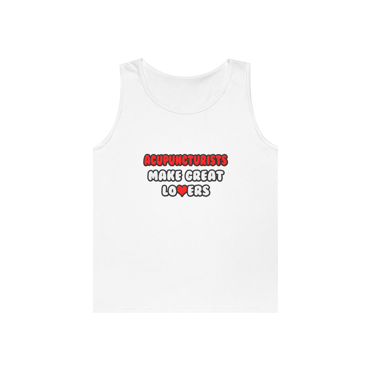Acupuncturists Make Great Lovers - Unisex Heavy Cotton Tank Top