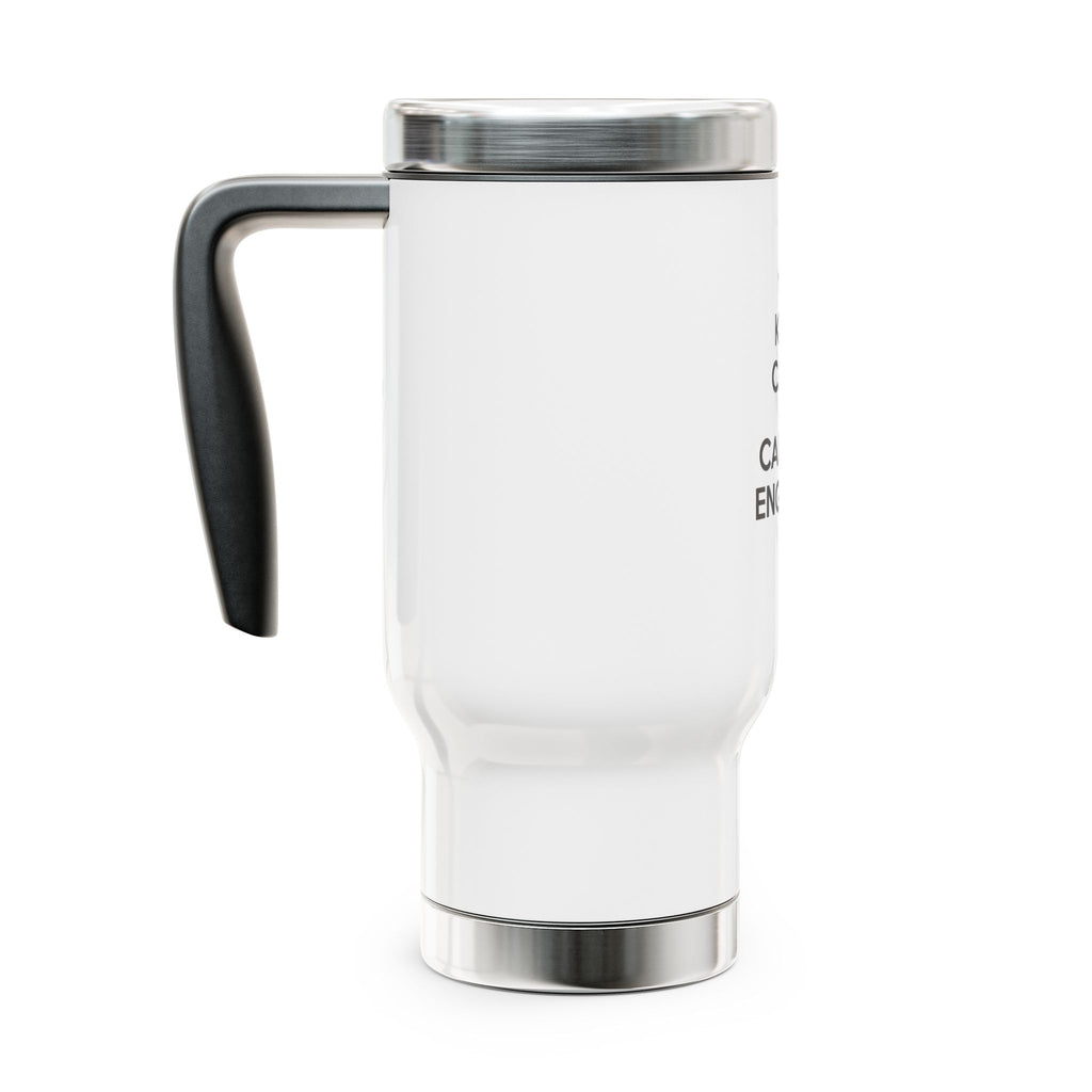 Keep Calm and Call an Engineer - Stainless Steel Travel Mug with Handle, 14oz