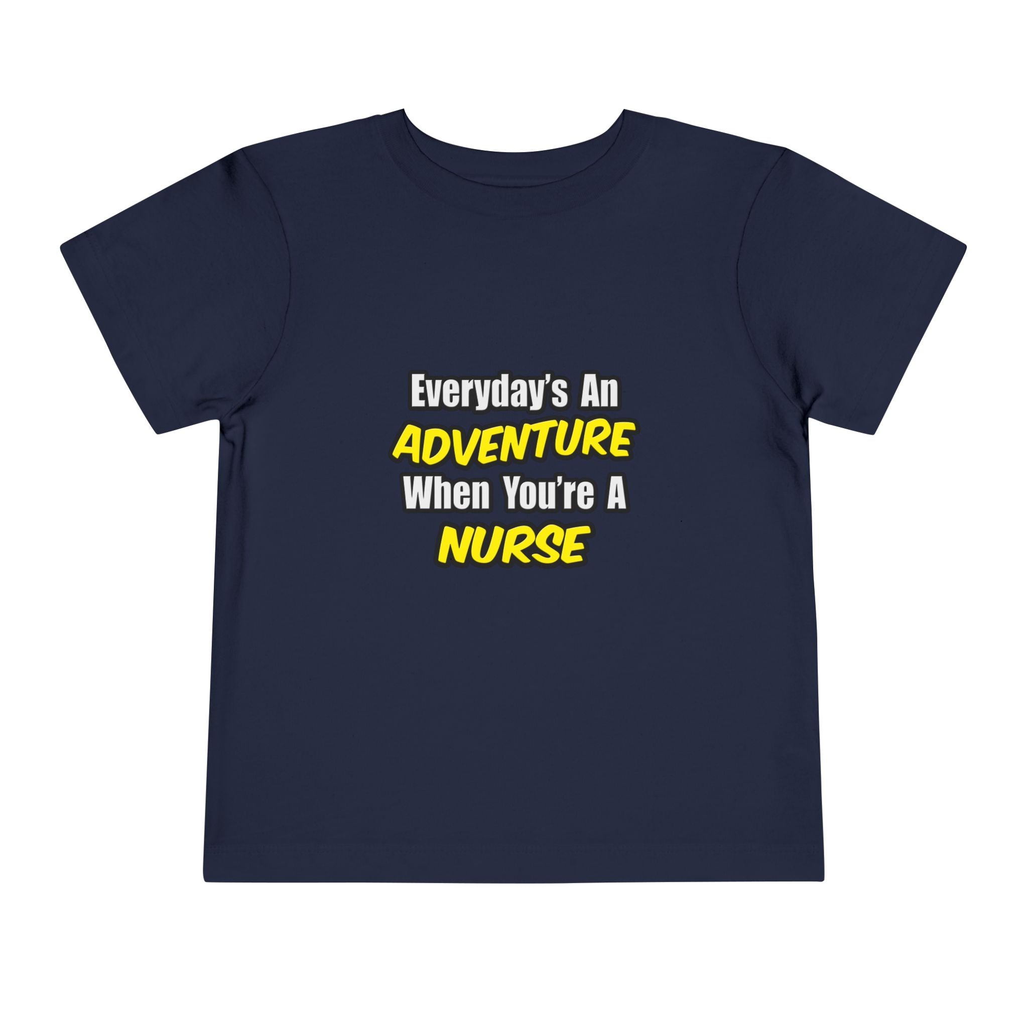 Everyday's An Adventure...Nurse - Toddler Short Sleeve Tee
