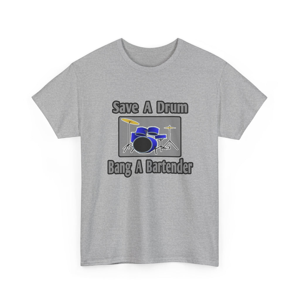 Save a Drum...Bang a Bartender - Unisex Heavy Cotton Tee