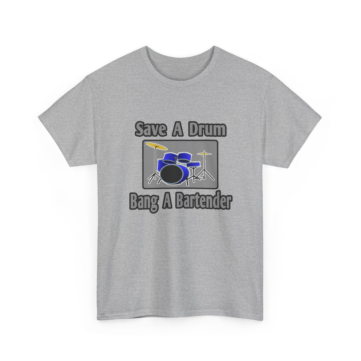 Save a Drum...Bang a Bartender - Unisex Heavy Cotton Tee
