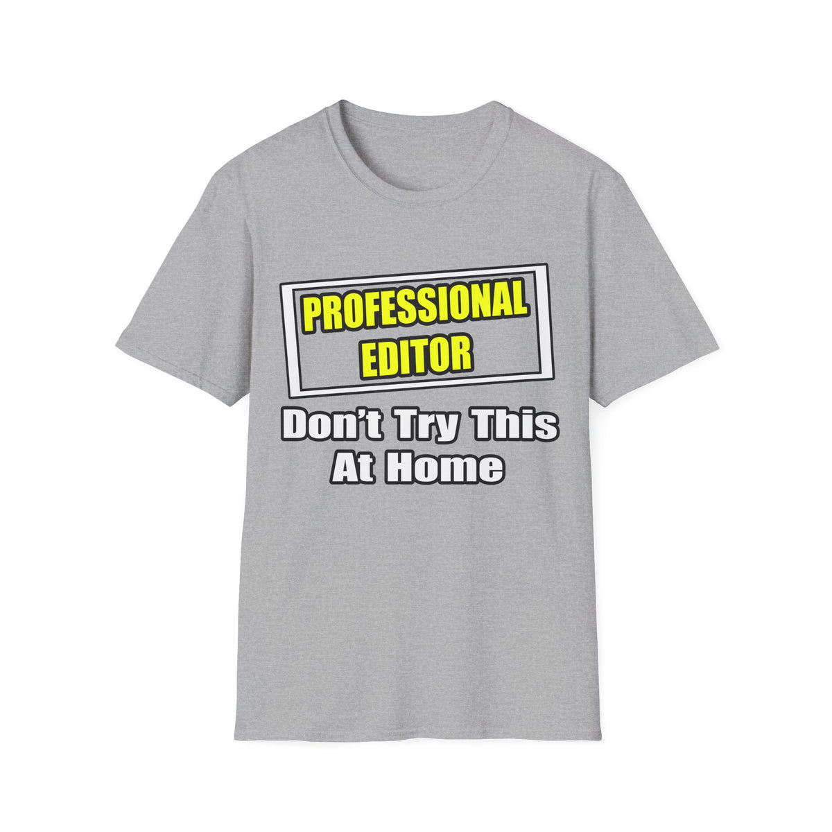 Professional Editor...Don't Try This At Home - Unisex Softstyle T-Shirt