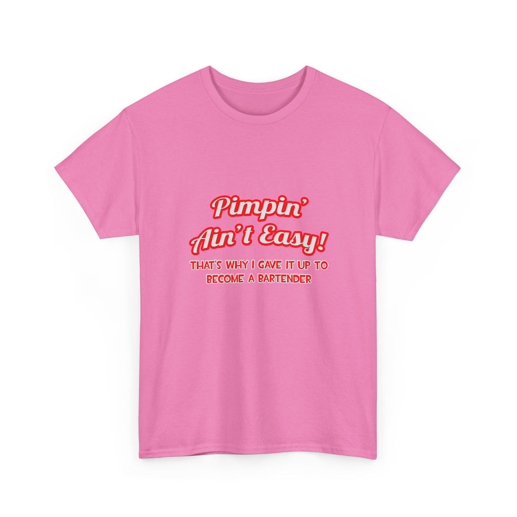 Pimpin' Ain't Easy ... Bartender - Unisex Heavy Cotton Tee