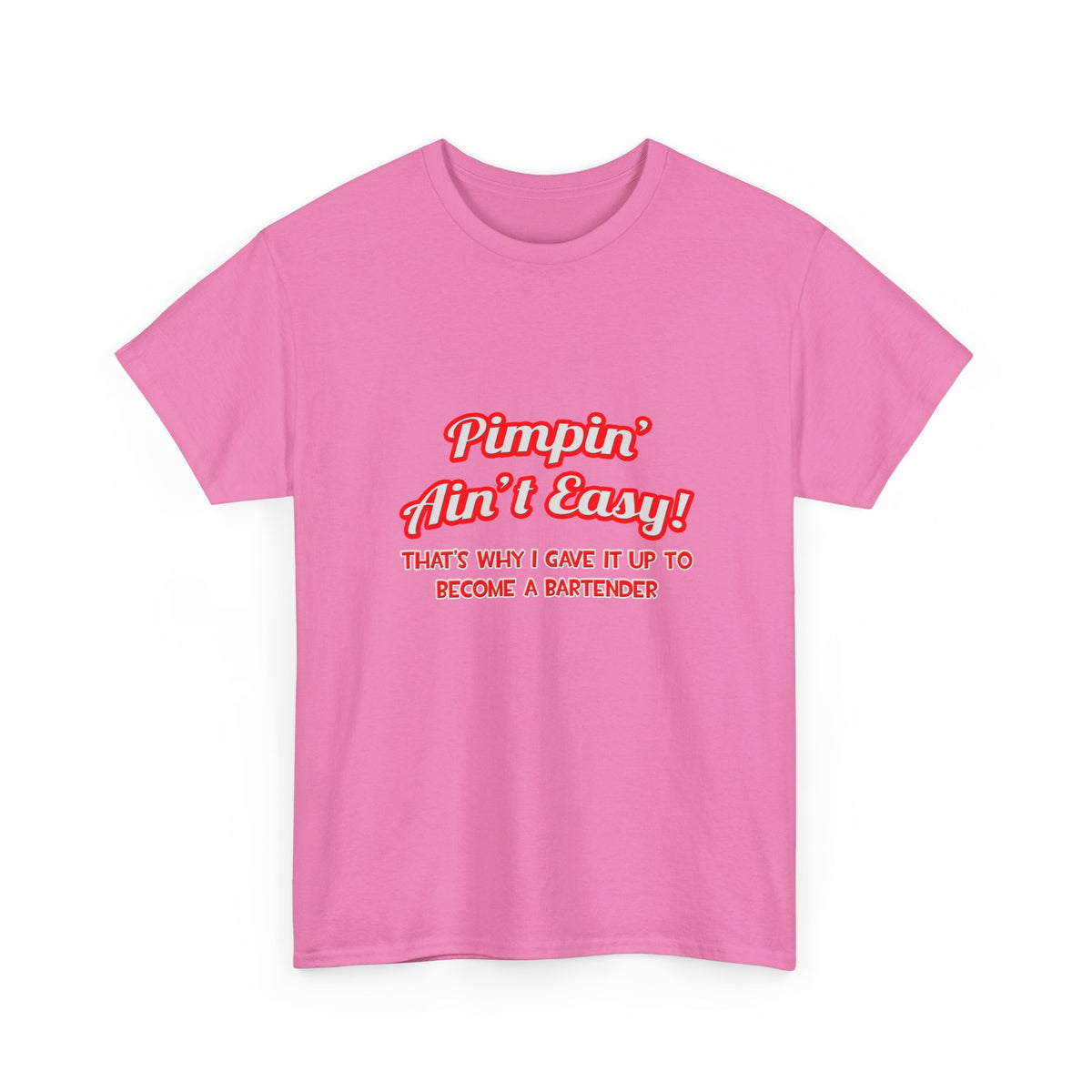 Pimpin' Ain't Easy ... Bartender - Unisex Heavy Cotton Tee