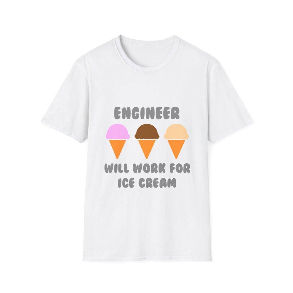Engineer ... Will Work For Ice Cream - Unisex Softstyle T-Shirt