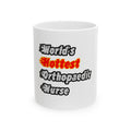 World's Hottest Orthopaedic Nurse - Ceramic Mug, (11oz, 15oz)