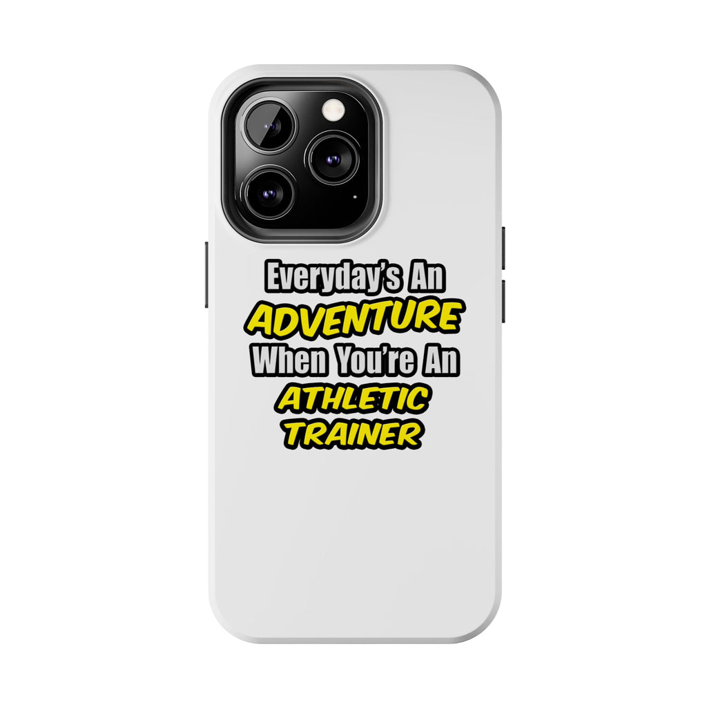 Everyday's An Adventure .. Athletic Trainer - Tough Phone Cases